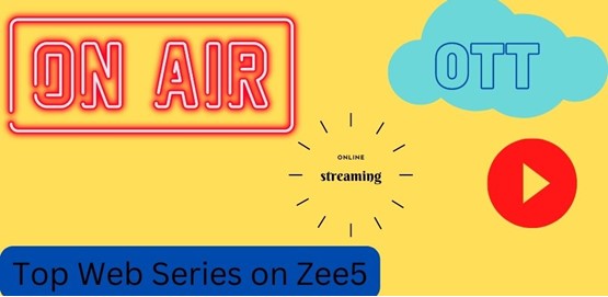Top 5 Web Series Streaming on Zee 5 OTT Platform